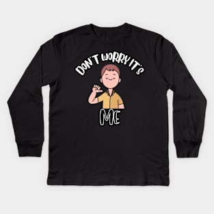 Don't Worry It's Me Kids Long Sleeve T-Shirt